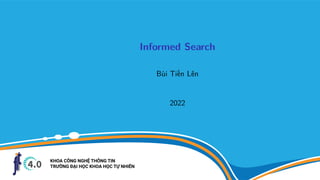 Informed Search
Bùi Tiến Lên
2022
 