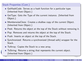 Stack Properties (Cont.)
      GetHashCode: Serves as a hash function for a particular type.
      (Inherited from Object....