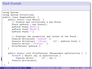 Stack Example

using System ;
using System . Collections ;
public class SamplesStack {
    public static void Main ( ) {
 ...