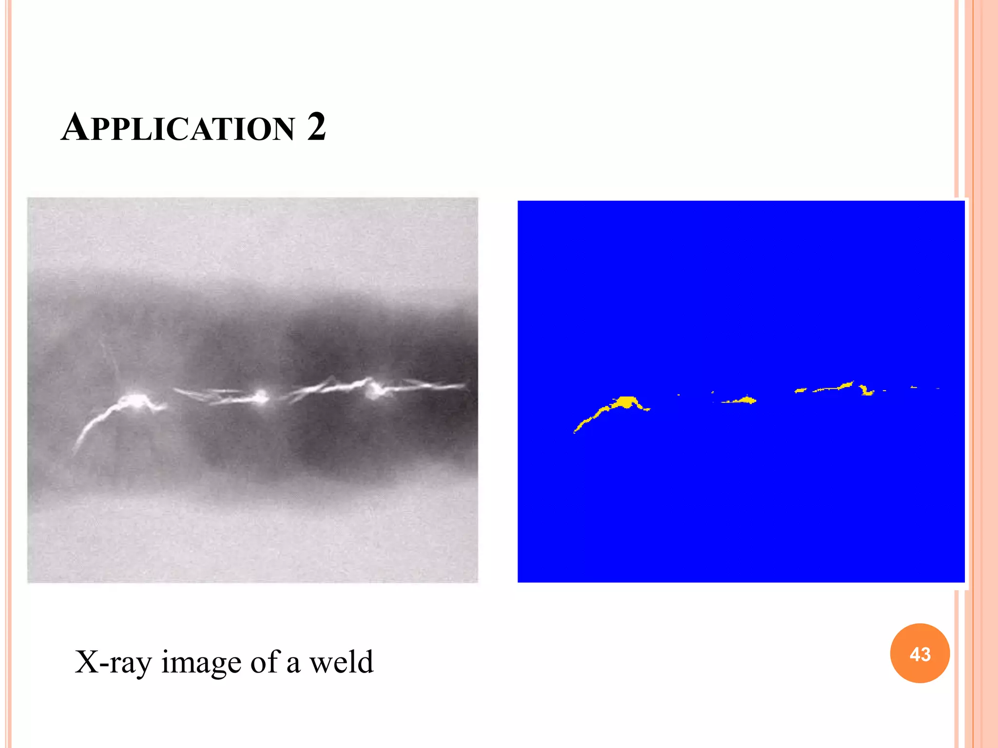 APPLICATION 2
X-ray image of a weld 43
 