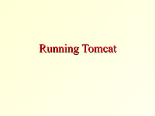 Running TomcatRunning Tomcat
 