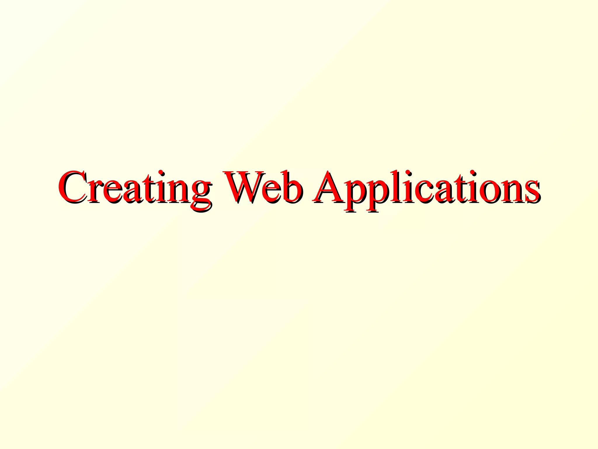 Creating Web ApplicationsCreating Web Applications
 
