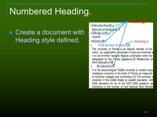Numbered Heading.
 Create a document with
Heading style defined.
103
Heading 1
Heading 2
 