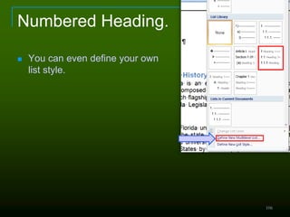 Numbered Heading.
 You can even define your own
list style.
106
 