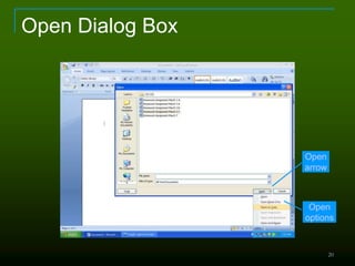 20
Open Dialog Box
Open
arrow
Open
options
 