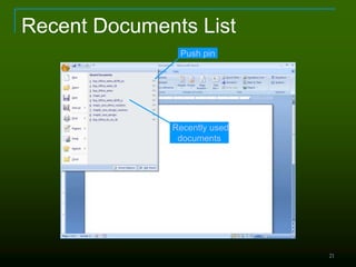 21
Recent Documents List
Recently used
documents
Push pin
 