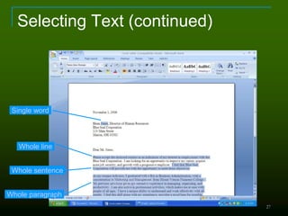 27
Selecting Text (continued)
Single word
Whole line
Whole sentence
Whole paragraph
 