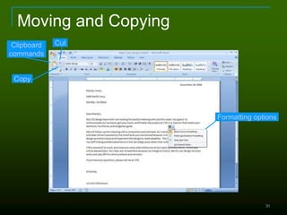 30
Moving and Copying
Clipboard
commands
Formatting options
Cut
Copy
 