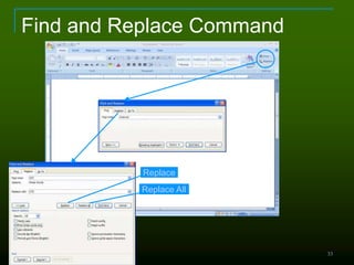 33
Find and Replace Command
Replace
Replace All
 