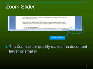 51
Zoom Slider
 The Zoom slider quickly makes the document
larger or smaller
Zoom slider
 