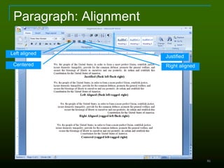 86
Paragraph: Alignment
Left aligned
Centered Right aligned
Justified
 