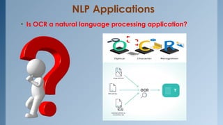 NLP Applications
• Is OCR a natural language processing application?
 