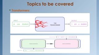 Topics to be covered
 Transformers:
 