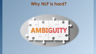 Why NLP is hard?
 