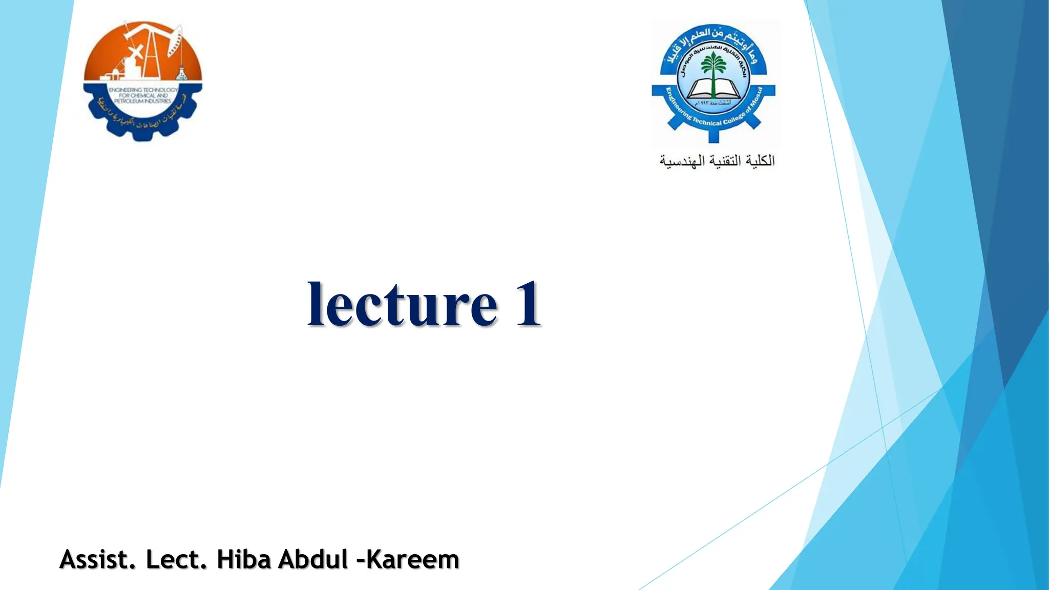 lecture 1
Assist. Lect. Hiba Abdul –Kareem
 