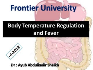 Body Temperature Regulation
and Fever
 