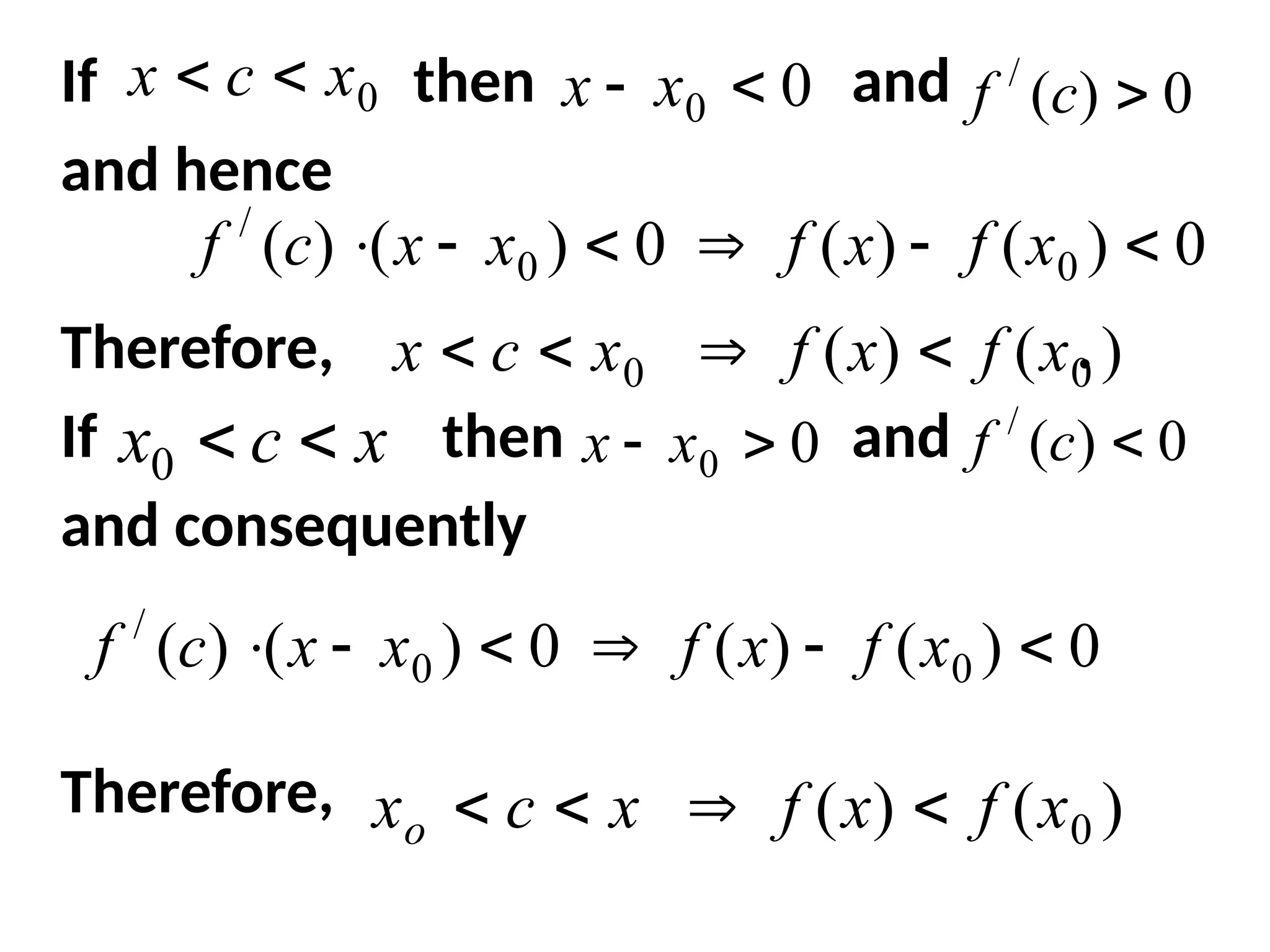 If then and
and hence
Therefore, .
If then and
and consequently
Therefore,
x
c
x 

0
0
x
c
x 
 0
0 
 x
x 0
)
(
/

c
f
0
)
(
)
(
0
)
(
)
( 0
0
/





 x
f
x
f
x
x
c
f
)
(
)
( 0
0 x
f
x
f
x
c
x 



0
0 
 x
x 0
)
(
/

c
f
0
)
(
)
(
0
)
(
)
( 0
0
/





 x
f
x
f
x
x
c
f
)
(
)
( 0
x
f
x
f
x
c
xo 



 