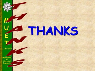 M
U
E
T
JAMSHORO
Department
of
Electrical
Engineering
THANKS
 