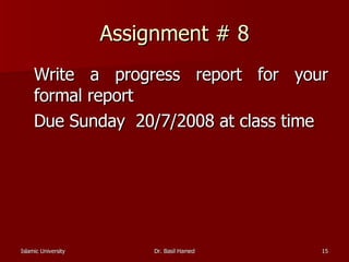 Assignment # 8 Write a progress report for your formal report Due Sunday  20/7/2008 at class time 