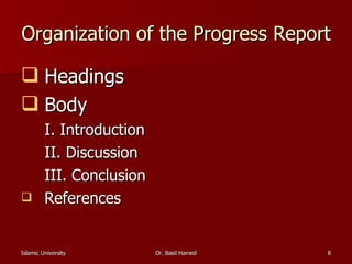 Organization of the Progress Report Headings Body I. Introduction II. Discussion III. Conclusion  References  