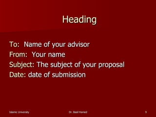 Heading To:   Name of your advisor From:   Your name Subject:  The subject of your proposal Date:  date of submission 