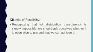 Limits of Possibility:
• Recognizing that full distribution transparency is
simply impossible, we should ask ourselves whether it
is even wise to pretend that we can achieve it.
 