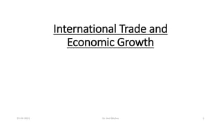 International Trade and
Economic Growth
15-01-2021 Dr. Anil Mishra 1
 