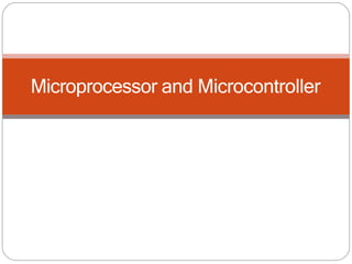 Microprocessor and Microcontroller
 
