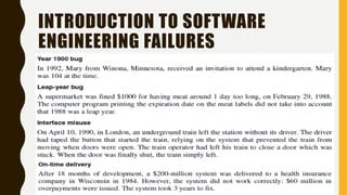 INTRODUCTION TO SOFTWARE
ENGINEERING FAILURES
 