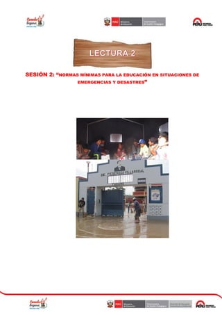 SESIÓN 2: “NORMAS MÍNIMAS PARA LA EDUCACIÓN EN SITUACIONES DE
EMERGENCIAS Y DESASTRES”
 
