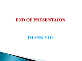END OF PRESENTAION
THANK YOU
 