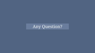 Any Question?
 