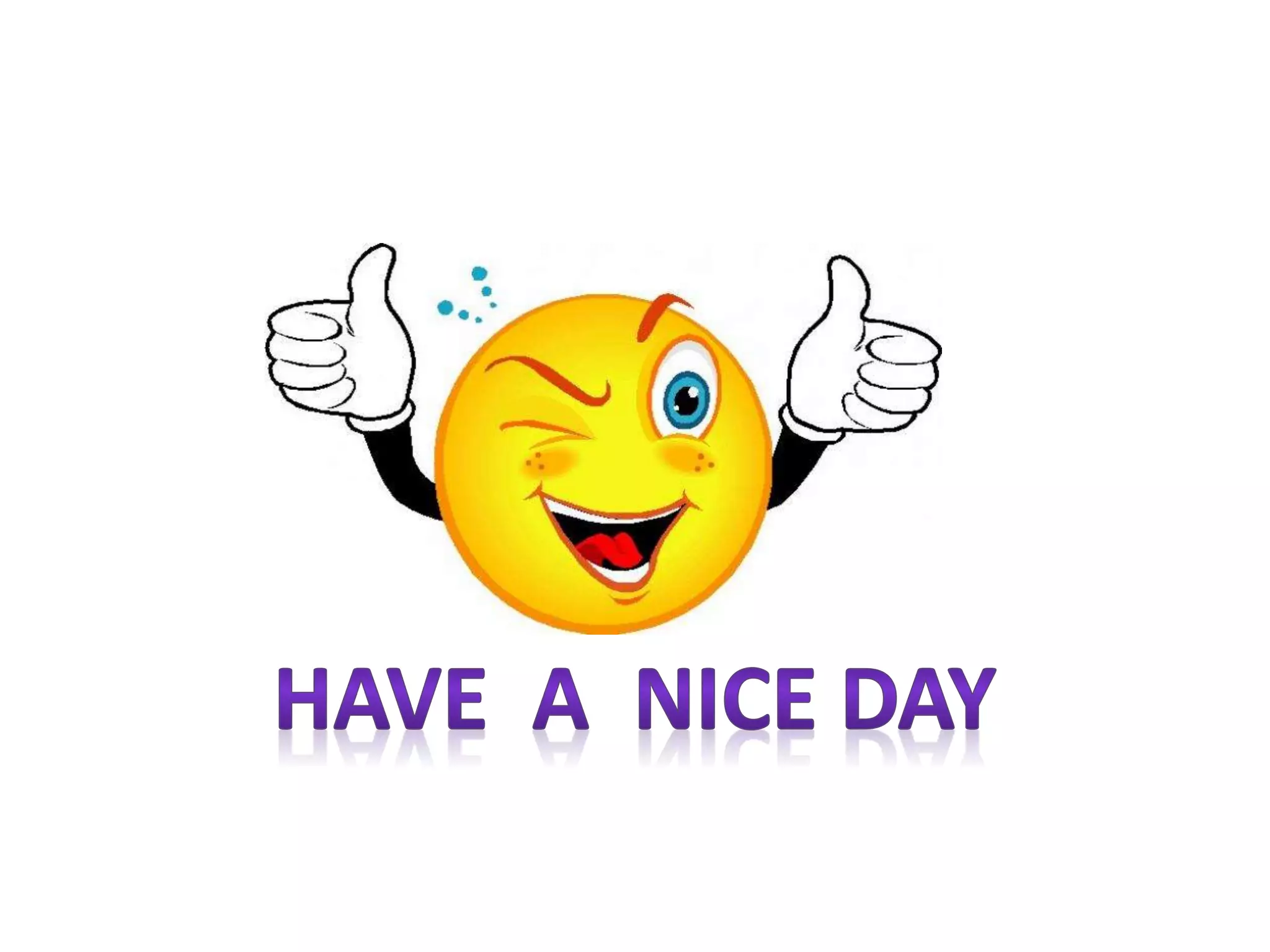 Have a nice day
 