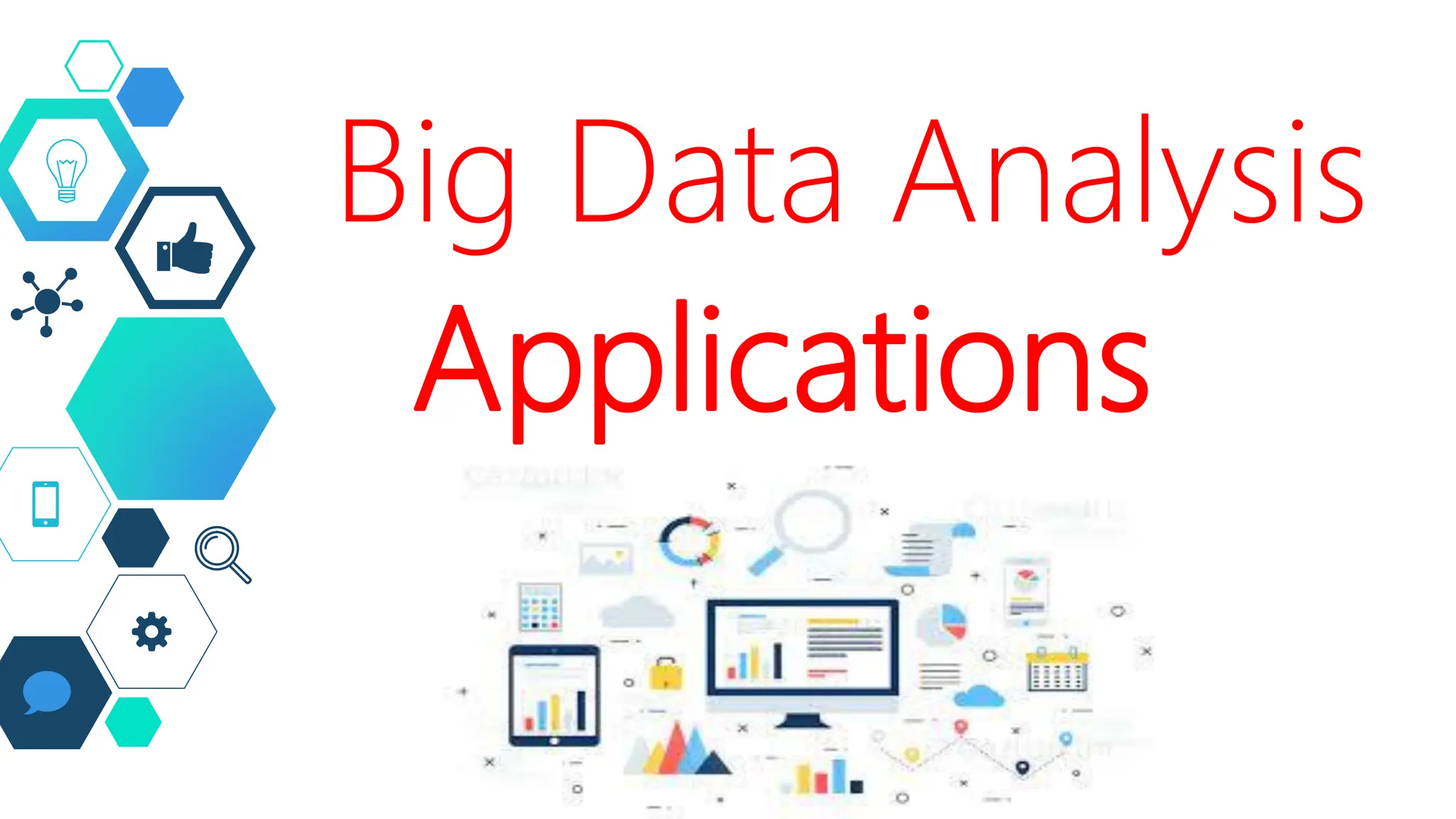 Big Data Analysis
Applications
 