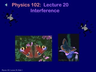 Physics 102:  Lecture 20 Interference 