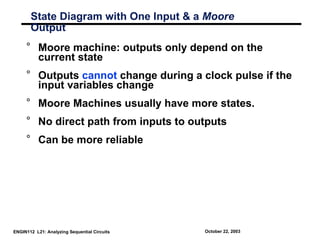 State Diagram with One Input & a Moore
       Output
     ° Moore machine: outputs only depend on the
       current state...