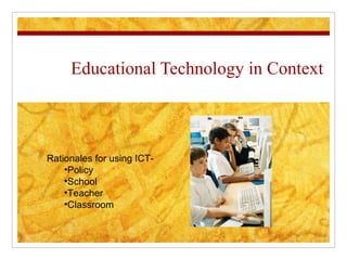 Educational Technology in Context ,[object Object],[object Object],[object Object],[object Object],[object Object]