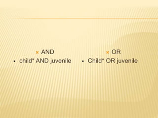  AND
 child* AND juvenile
 OR
 Child* OR juvenile
 