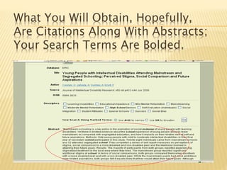 What You Will Obtain, Hopefully,
Are Citations Along With Abstracts;
Your Search Terms Are Bolded.
 