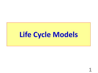 Life Cycle Models
1
 