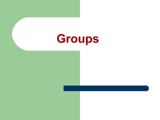 Groups
 