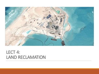 LECT 4:
LAND RECLAMATION
 