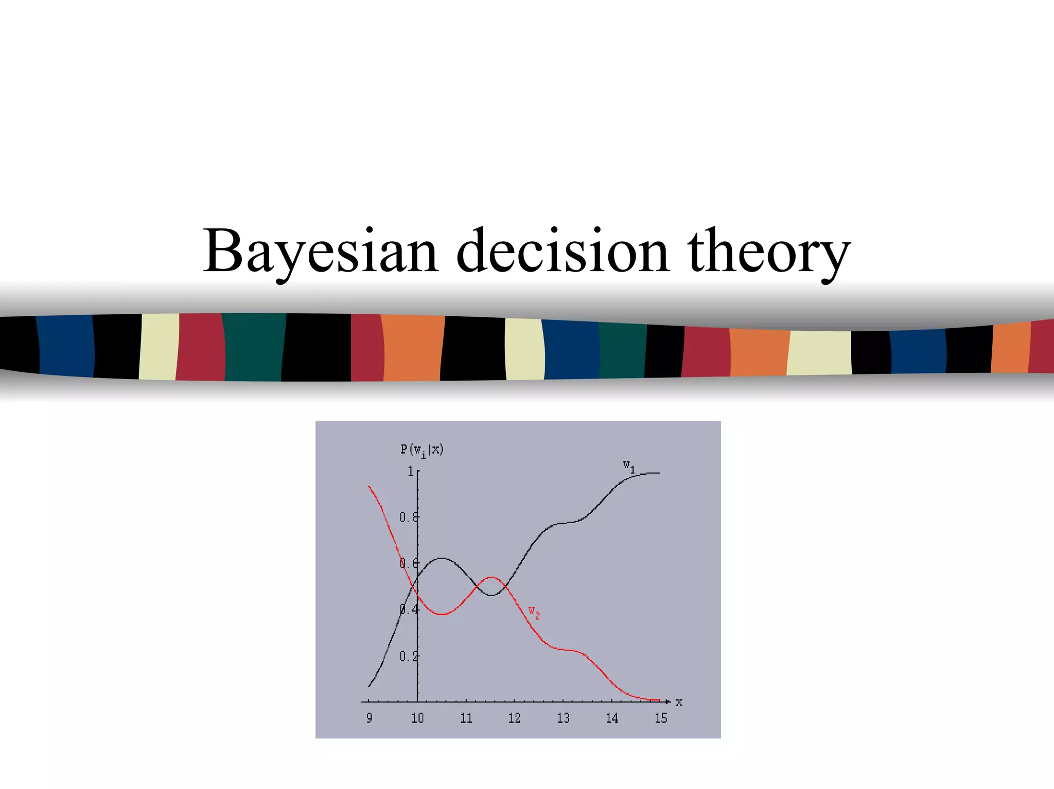 Bayesian decision theory
 