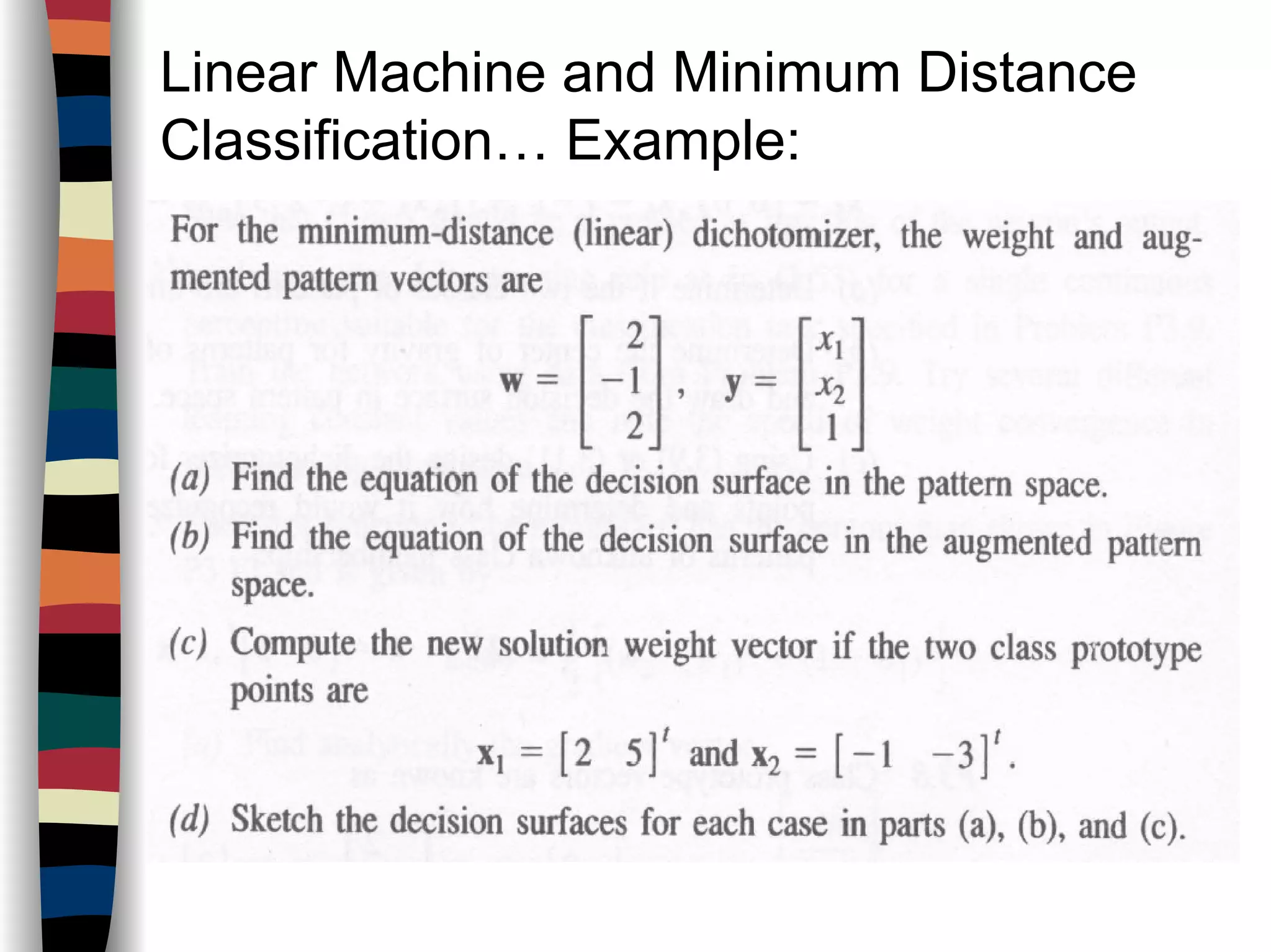 Linear Machine and Minimum Distance
Classification… Example:
 