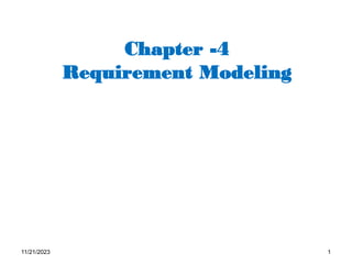 11/21/2023 1
Chapter -4
Requirement Modeling
 