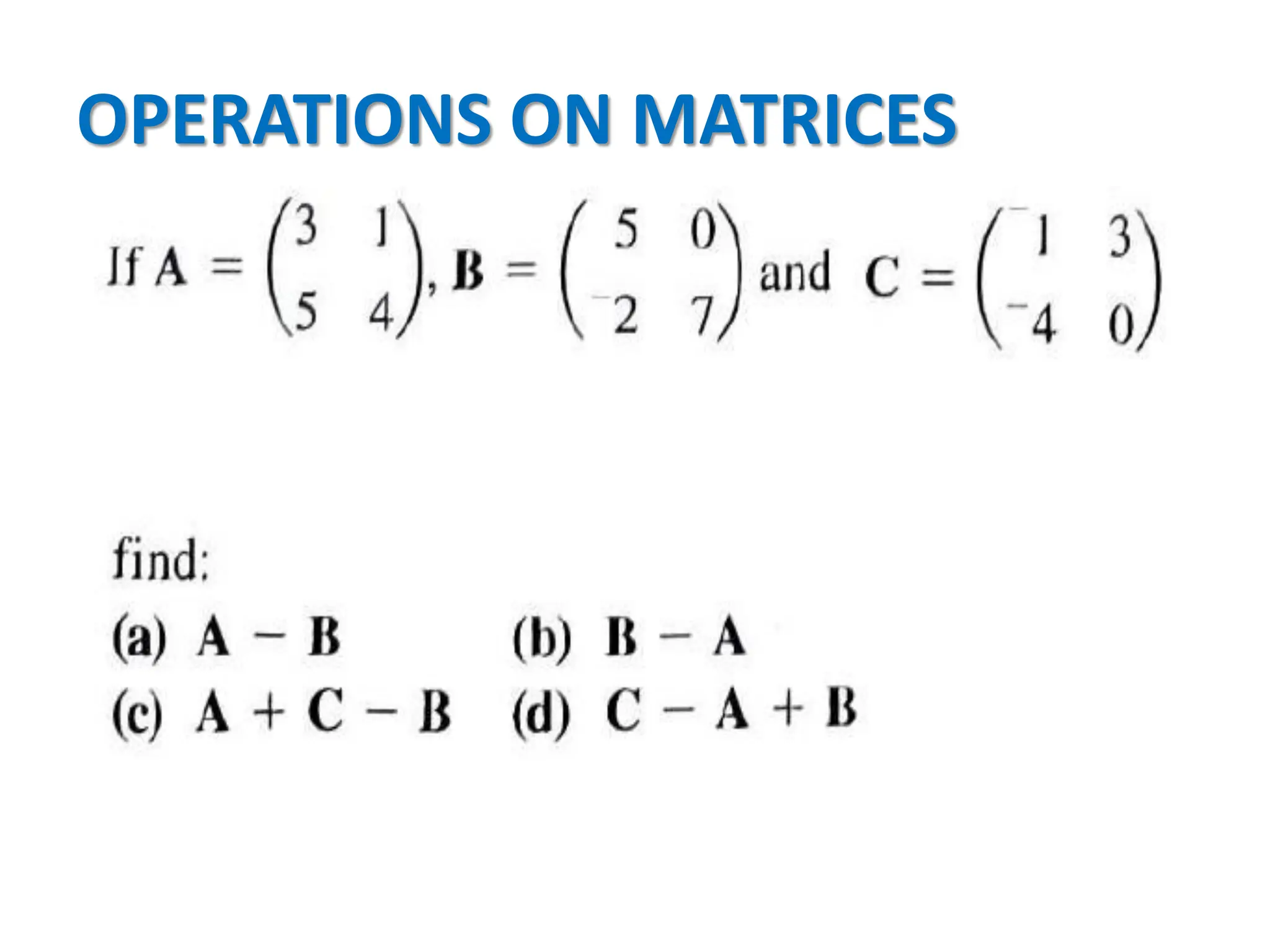 OPERATIONS ON MATRICES
 