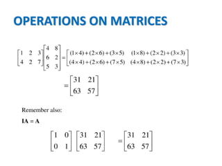 OPERATIONS ON MATRICES
 