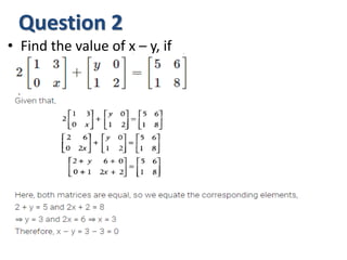 Question 2
• Find the value of x – y, if
 