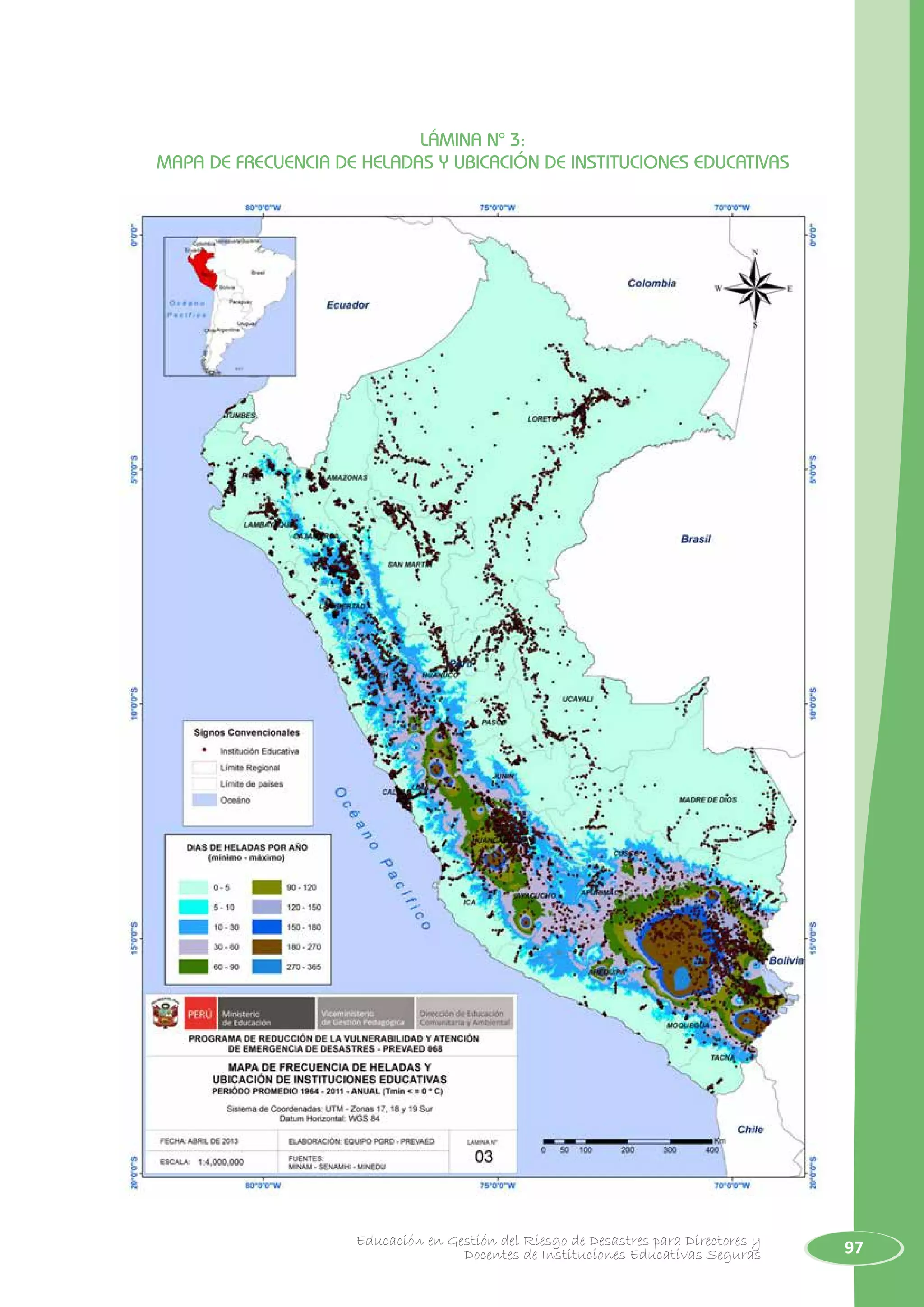 97Educación en Gestión del Riesgo de Desastres para Directores y
Docentes de Instituciones Educativas Seguras
LÁMINA N° 3:
MAPA DE FRECUENCIA DE HELADAS Y UBICACIÓN DE INSTITUCIONES EDUCATIVAS
 