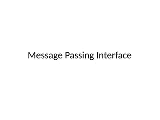 Message Passing Interface
 